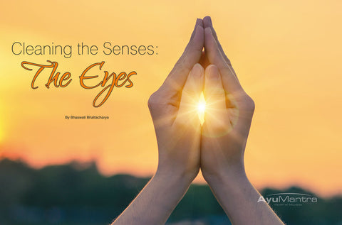 CLEANING THE SENSES: THE EYES